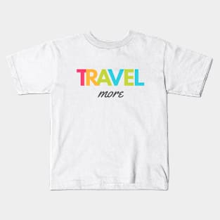 Travel More Kids T-Shirt